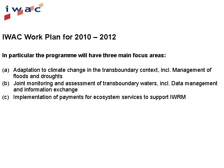 IWAC Work Plan for 2010 – 2012 In particular the programme will have three