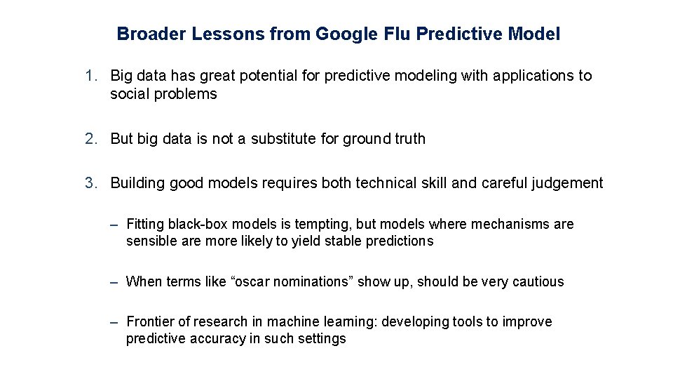 Broader Lessons from Google Flu Predictive Model 1. Big data has great potential for