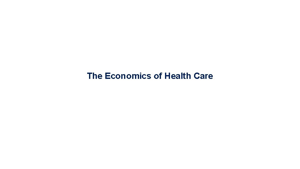 The Economics of Health Care 