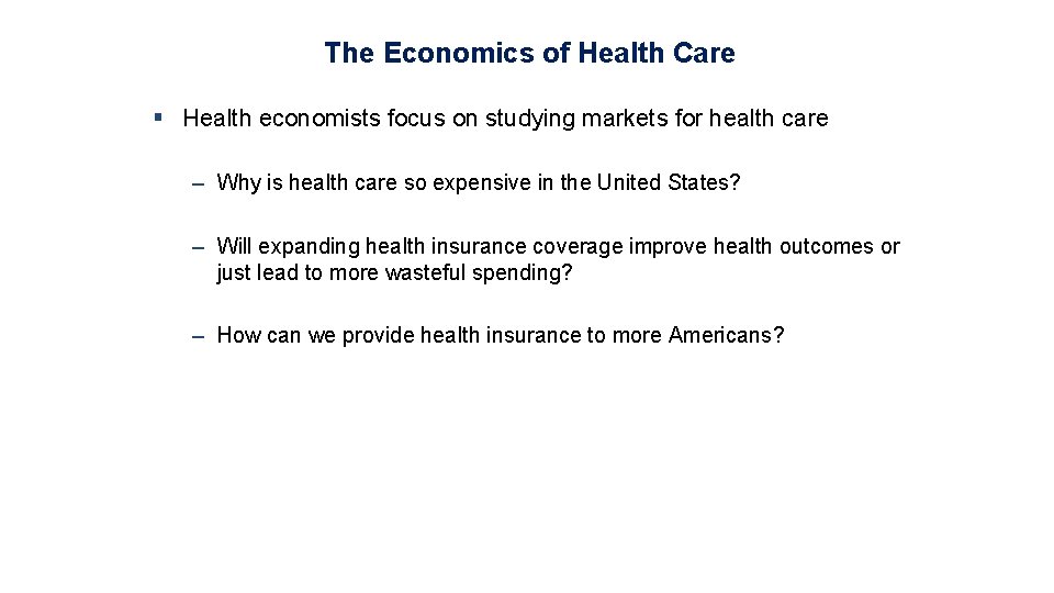 The Economics of Health Care § Health economists focus on studying markets for health