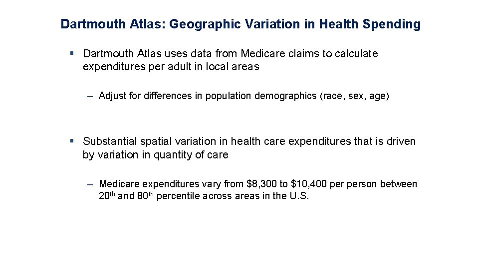 Dartmouth Atlas: Geographic Variation in Health Spending § Dartmouth Atlas uses data from Medicare