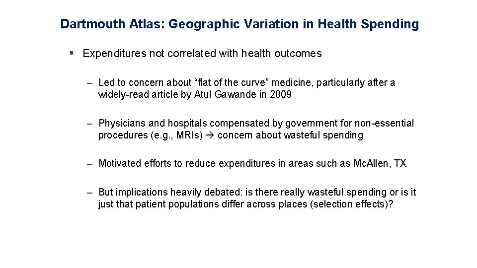 Dartmouth Atlas: Geographic Variation in Health Spending § Expenditures not correlated with health outcomes
