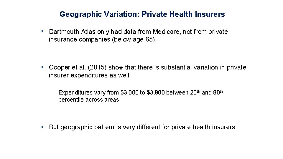 Geographic Variation: Private Health Insurers § Dartmouth Atlas only had data from Medicare, not