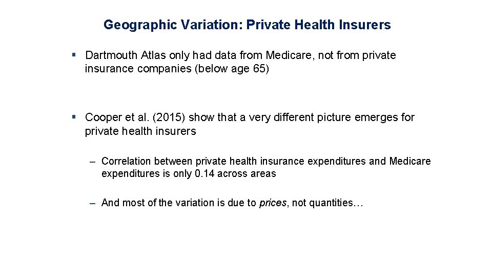 Geographic Variation: Private Health Insurers § Dartmouth Atlas only had data from Medicare, not