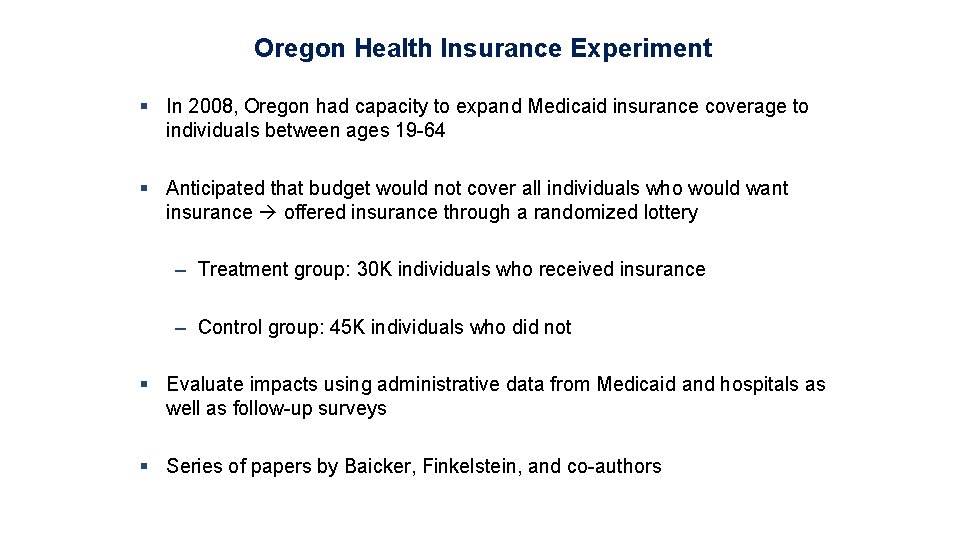 Oregon Health Insurance Experiment § In 2008, Oregon had capacity to expand Medicaid insurance