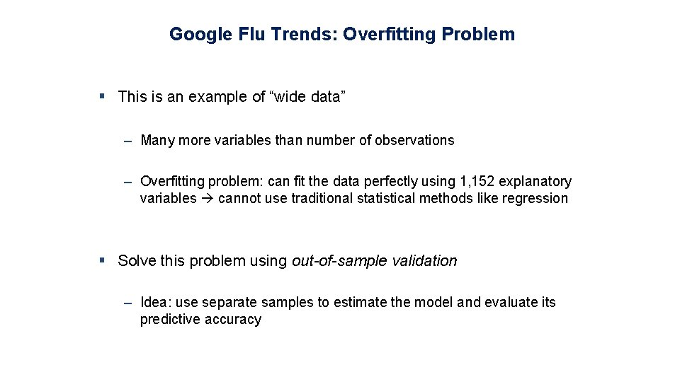 Google Flu Trends: Overfitting Problem § This is an example of “wide data” –