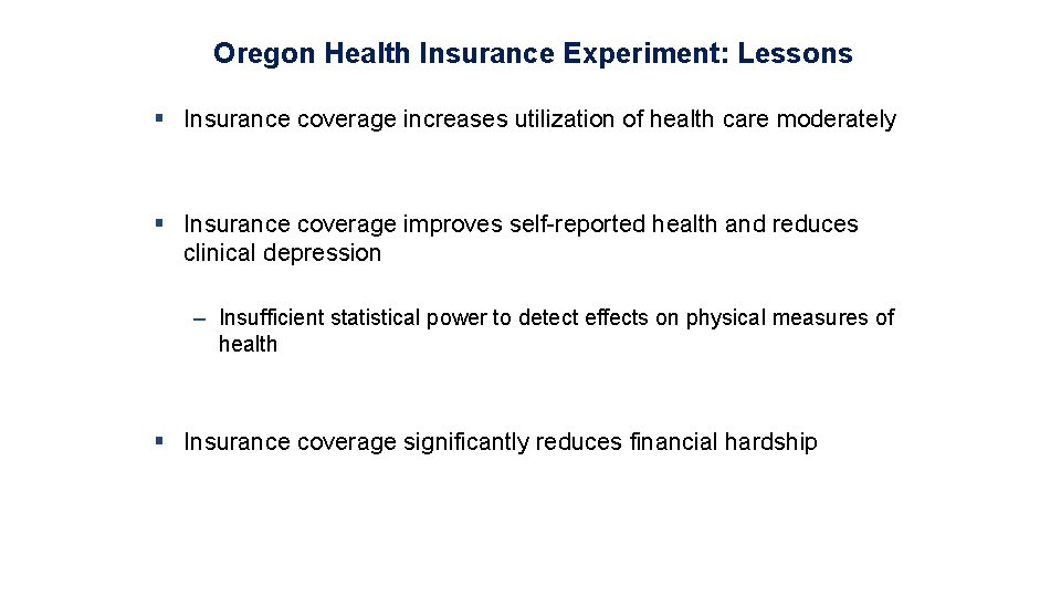 Oregon Health Insurance Experiment: Lessons § Insurance coverage increases utilization of health care moderately