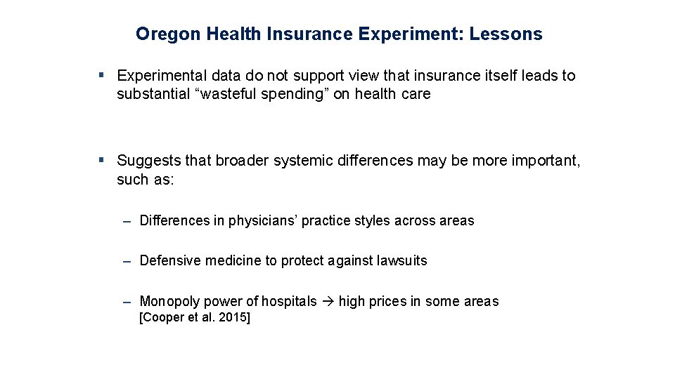 Oregon Health Insurance Experiment: Lessons § Experimental data do not support view that insurance