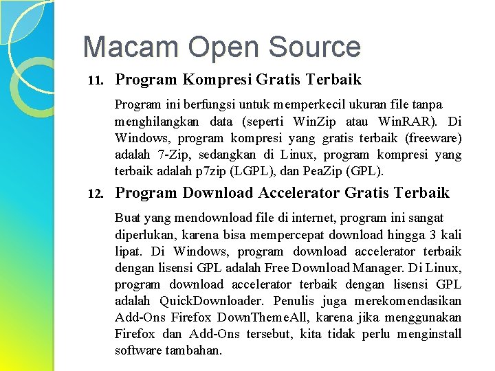 Macam Open Source 11. Program Kompresi Gratis Terbaik Program ini berfungsi untuk memperkecil ukuran