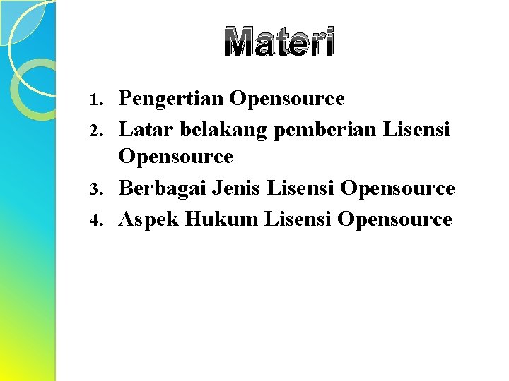 Materi Pengertian Opensource 2. Latar belakang pemberian Lisensi Opensource 3. Berbagai Jenis Lisensi Opensource
