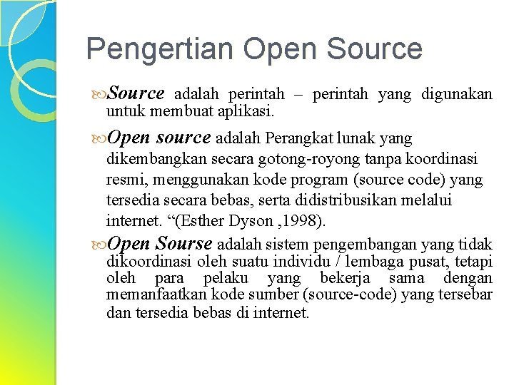 Pengertian Open Source adalah perintah – perintah yang digunakan untuk membuat aplikasi. Open source