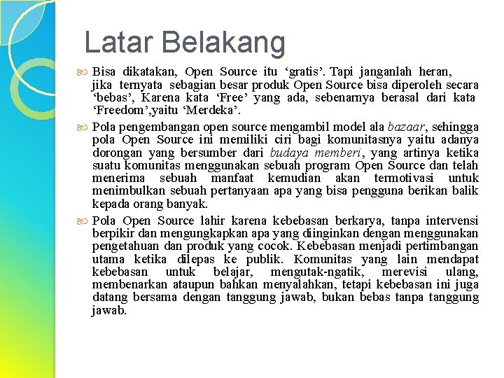 Latar Belakang Bisa dikatakan, Open Source itu ‘gratis’. Tapi janganlah heran, jika ternyata sebagian