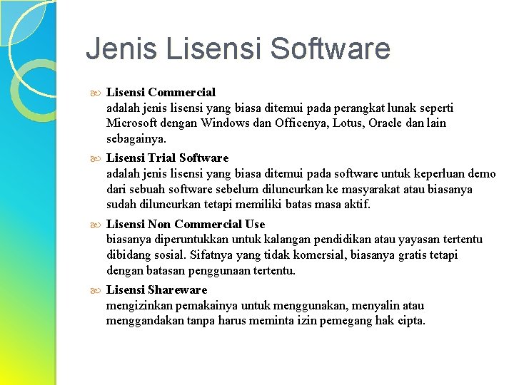 Jenis Lisensi Software Lisensi Commercial adalah jenis lisensi yang biasa ditemui pada perangkat lunak