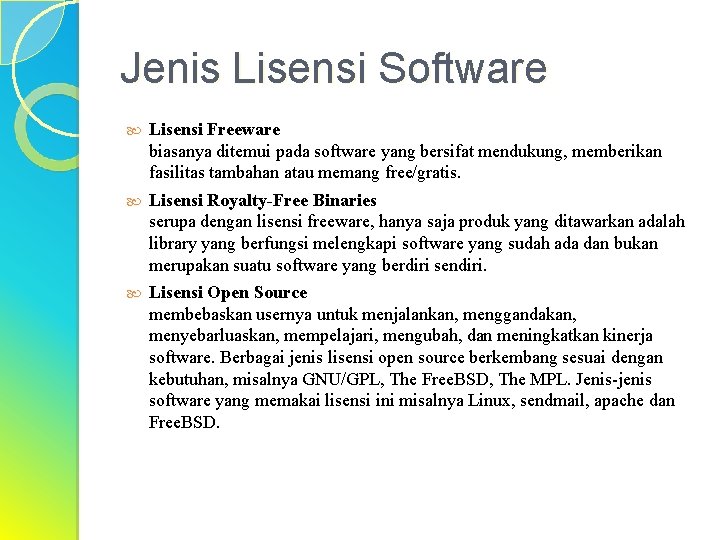Jenis Lisensi Software Lisensi Freeware biasanya ditemui pada software yang bersifat mendukung, memberikan fasilitas