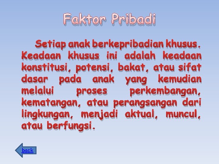 Faktor Pribadi Setiap anak berkepribadian khusus. Keadaan khusus ini adalah keadaan konstitusi, potensi, bakat,