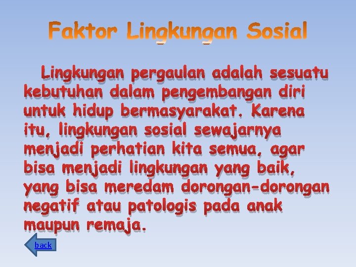 Lingkungan pergaulan adalah sesuatu kebutuhan dalam pengembangan diri untuk hidup bermasyarakat. Karena itu, lingkungan