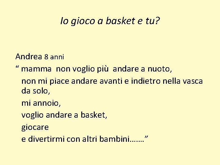 Io gioco a basket e tu? Andrea 8 anni “ mamma non voglio più