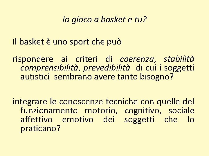 Io gioco a basket e tu? Il basket è uno sport che può rispondere