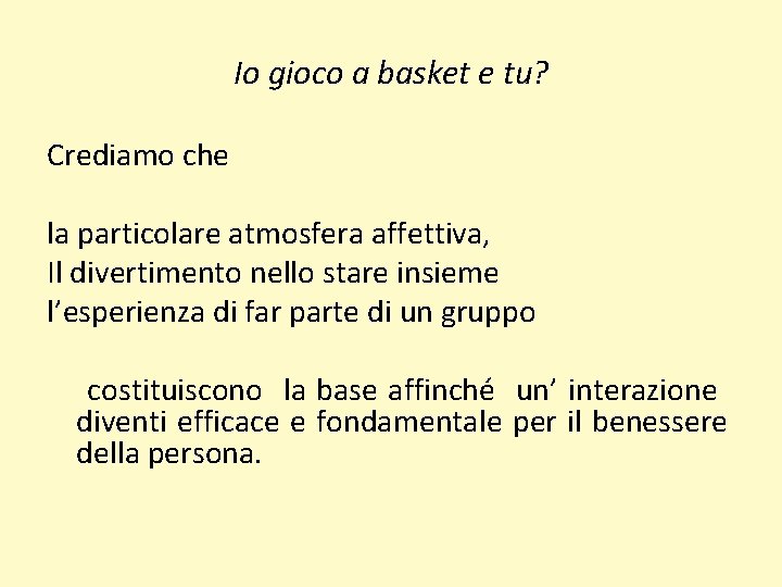 Io gioco a basket e tu? Crediamo che la particolare atmosfera affettiva, Il divertimento