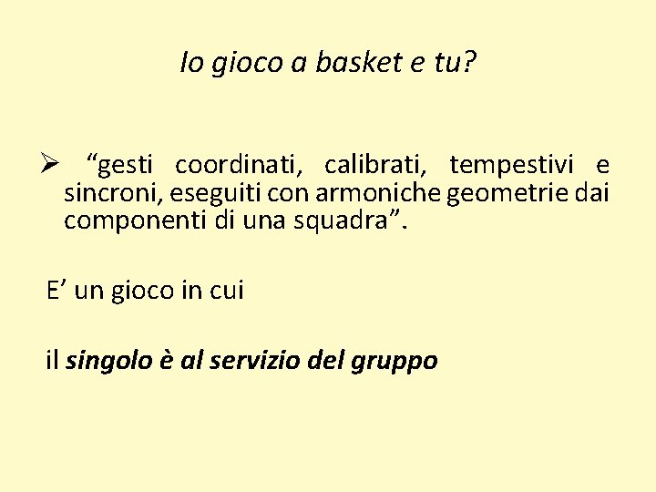 Io gioco a basket e tu? Ø “gesti coordinati, calibrati, tempestivi e sincroni, eseguiti