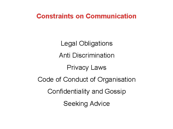 Constraints on Communication Legal Obligations Anti Discrimination Privacy Laws Code of Conduct of Organisation