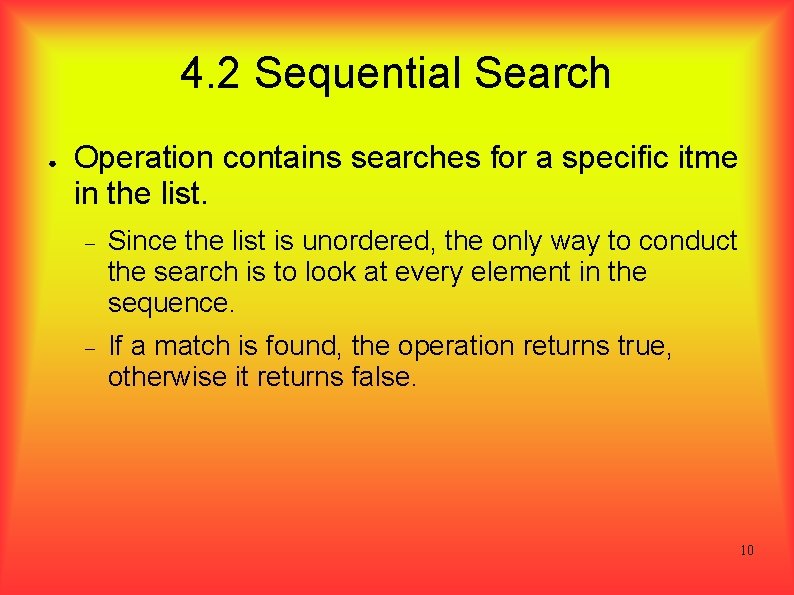 4. 2 Sequential Search ● Operation contains searches for a specific itme in the