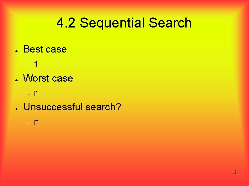 4. 2 Sequential Search ● Best case ● Worst case ● 1 n Unsuccessful