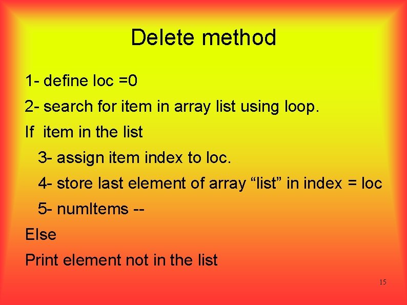 Delete method 1 - define loc =0 2 - search for item in array
