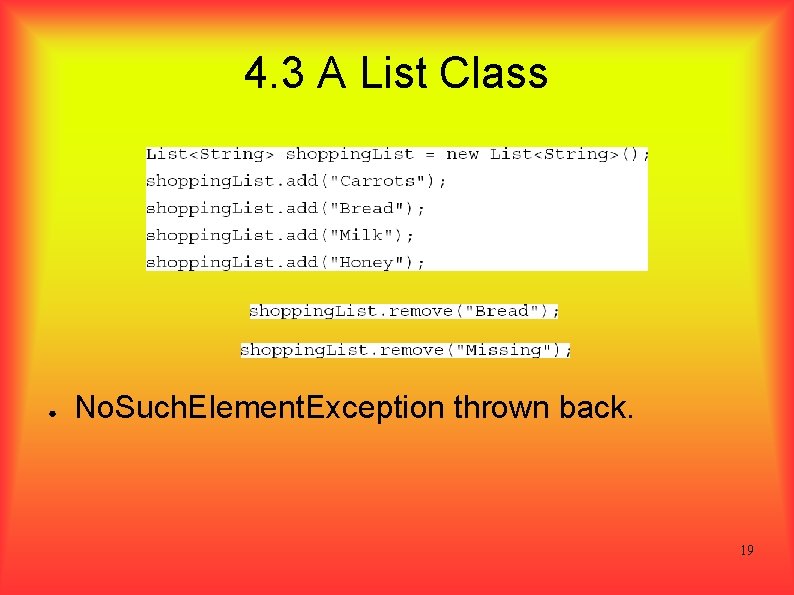 4. 3 A List Class ● No. Such. Element. Exception thrown back. 19 