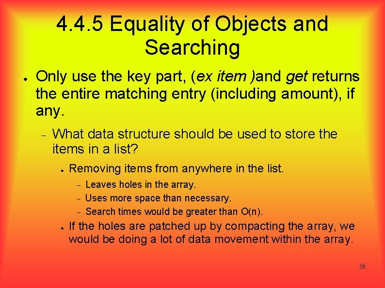 4. 4. 5 Equality of Objects and Searching ● Only use the key part,