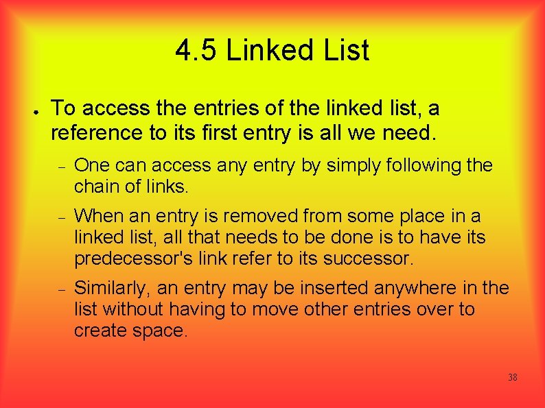 4. 5 Linked List ● To access the entries of the linked list, a