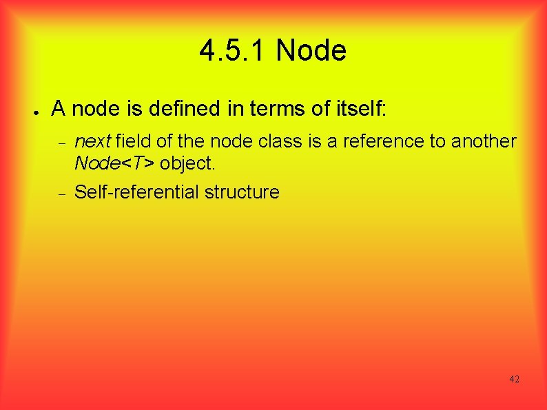 4. 5. 1 Node ● A node is defined in terms of itself: next