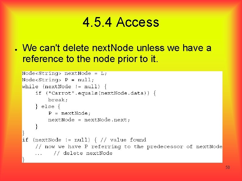 4. 5. 4 Access ● We can't delete next. Node unless we have a