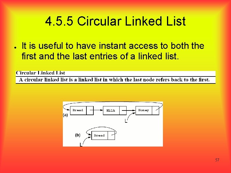 4. 5. 5 Circular Linked List ● It is useful to have instant access