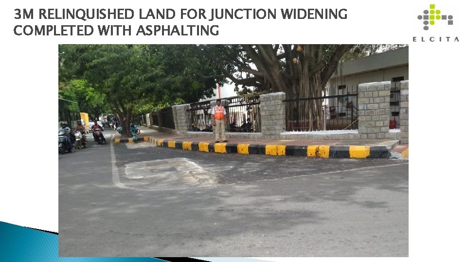 3 M RELINQUISHED LAND FOR JUNCTION WIDENING COMPLETED WITH ASPHALTING 