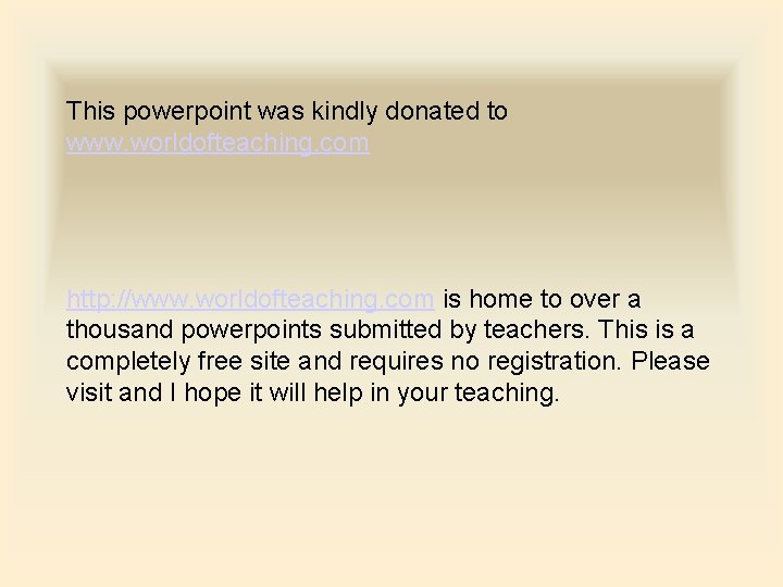 This powerpoint was kindly donated to www. worldofteaching. com http: //www. worldofteaching. com is