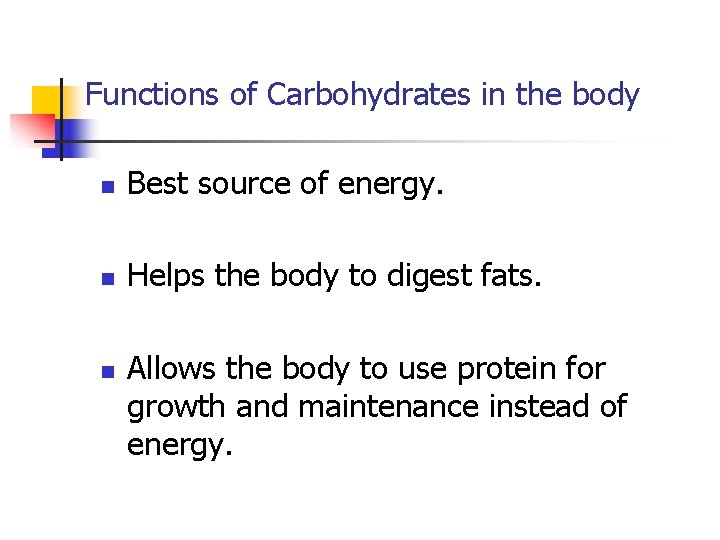 Functions of Carbohydrates in the body n Best source of energy. n Helps the