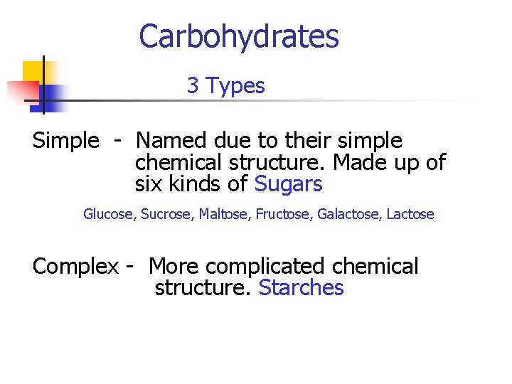 Carbohydrates 3 Types Simple - Named due to their simple chemical structure. Made up