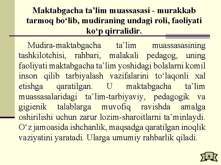 Maktabgacha ta’lim muassasasi - murakkab tarmoq bo‘lib, mudiraning undagi roli, faoliyati ko‘p qirralidir. Mudira-maktabgacha