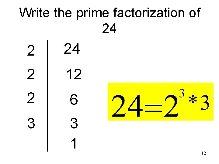 Write the prime factorization of 24 2 12 2 6 3 3 1 12