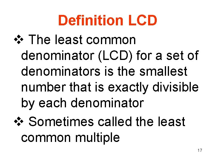 Definition LCD v The least common denominator (LCD) for a set of denominators is