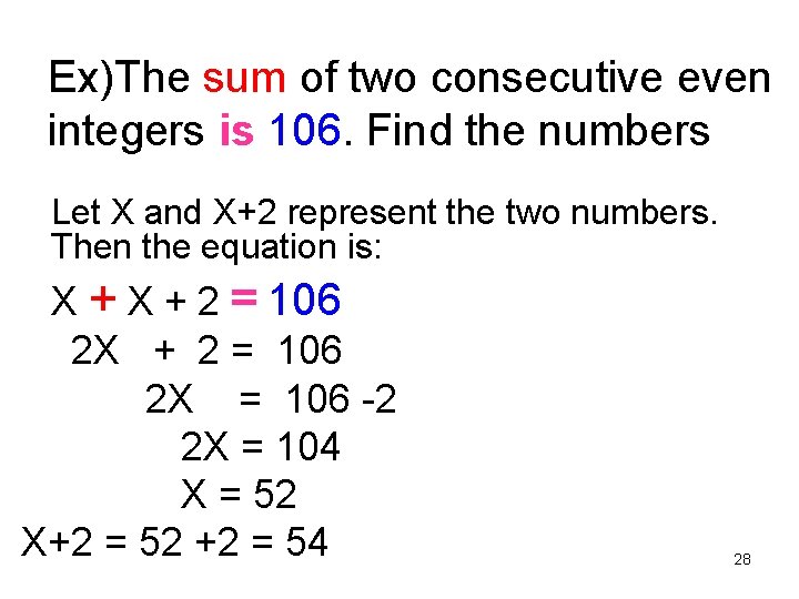 Ex)The sum of two consecutive even integers is 106. Find the numbers Let X