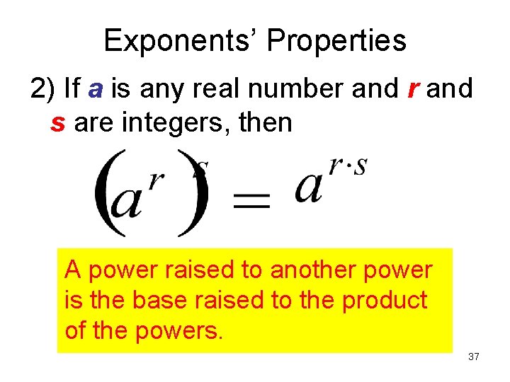 Exponents’ Properties 2) If a is any real number and s are integers, then