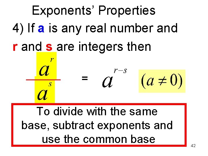 Exponents’ Properties 4) If a is any real number and s are integers then