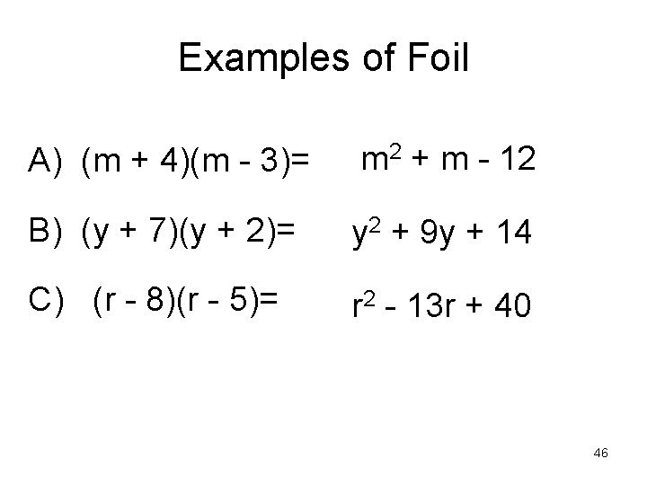 Examples of Foil A) (m + 4)(m - 3)= m 2 + m -