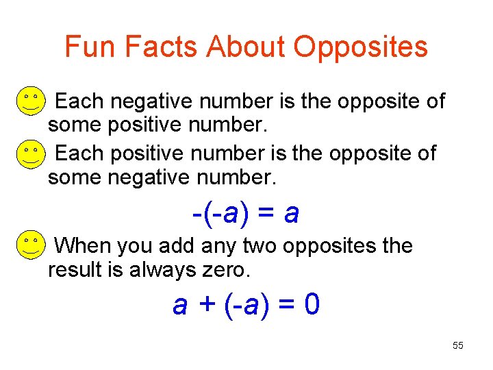Fun Facts About Opposites • Each negative number is the opposite of some positive
