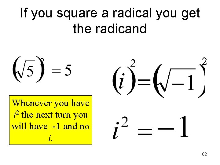 If you square a radical you get the radicand 2 2 Whenever you have