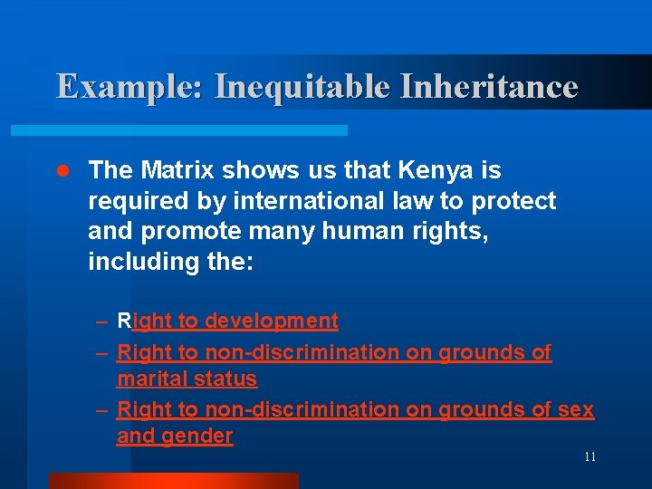 Example: Inequitable Inheritance l The Matrix shows us that Kenya is required by international