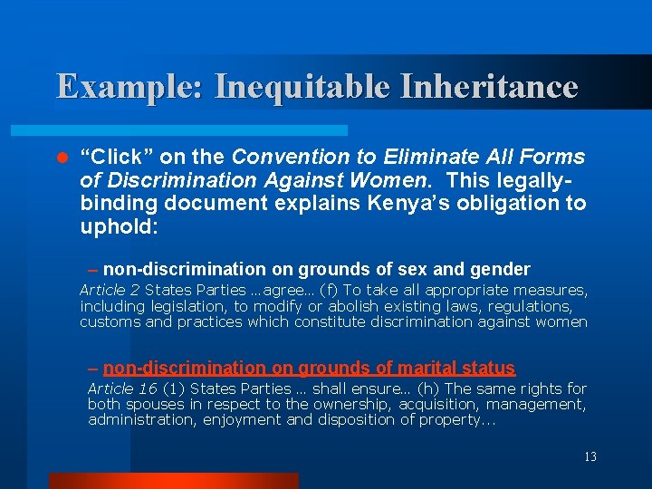 Example: Inequitable Inheritance l “Click” on the Convention to Eliminate All Forms of Discrimination