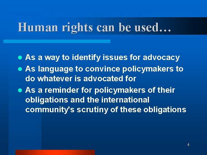 Human rights can be used… As a way to identify issues for advocacy l